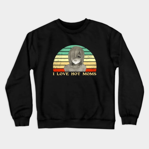 I Love Hot Moms - Lesbian Anime Pun - Retro Sunset Crewneck Sweatshirt by clvndesign